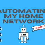 Automating my Home Network – Part 1: The Plan